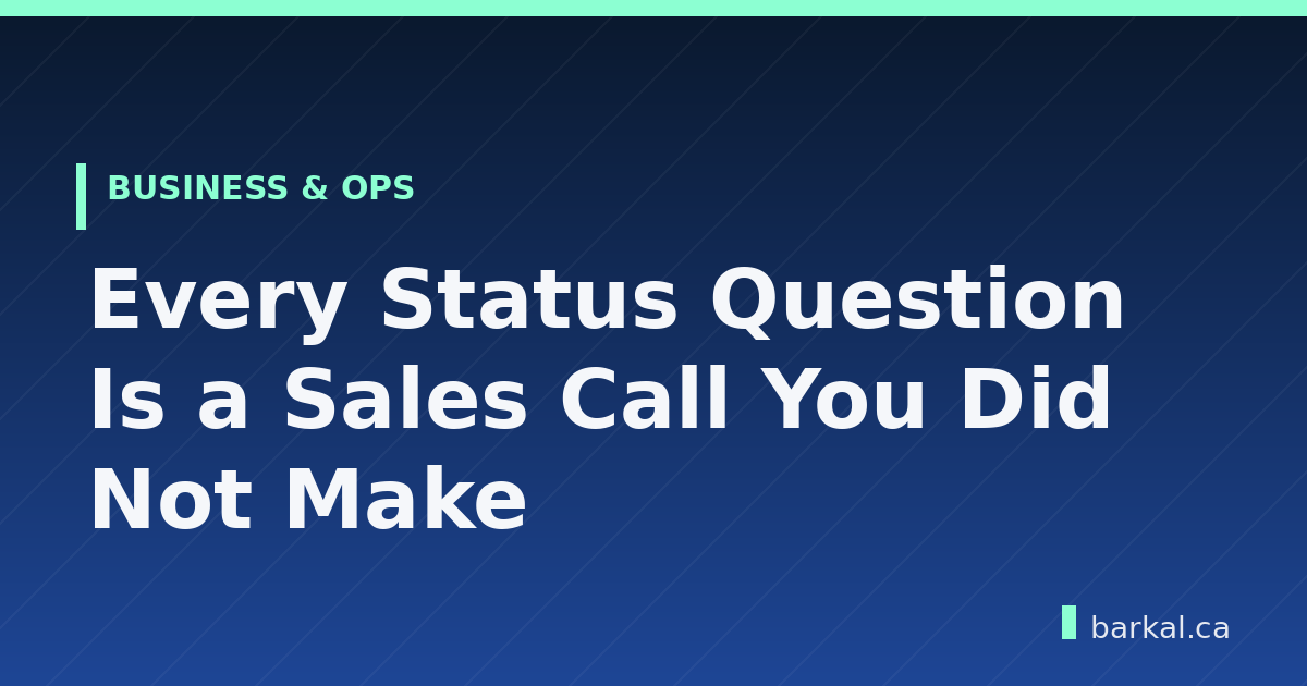 Every Status Question Is a Sales Call You Did Not Make